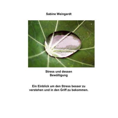 Stress und dessen Bewältigung, Taschenbuch von Sabine Weingardt, Epubli, 978-3-7375-1583-2