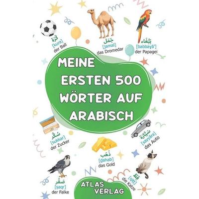Meine Ersten 500 Wörter auf Arabisch, Taschenbuch von Atlas Verlag, Independently Published