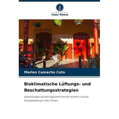 Bioklimatische Lüftungs- und Beschattungsstrategien, Taschenbuch von Marlon Camacho Coto, Verlag Unser Wissen, 978-620-6-83611-7