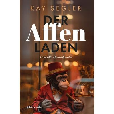 Der Affenladen, Gebundene Ausgabe von Kay Segler, Allitera, 978-3-96233-464-2