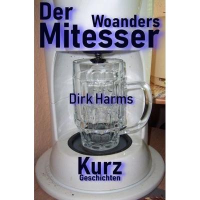 Der Woandersmitesser, Taschenbuch von Dirk Harms, Epubli, 978-3-7467-8148-8