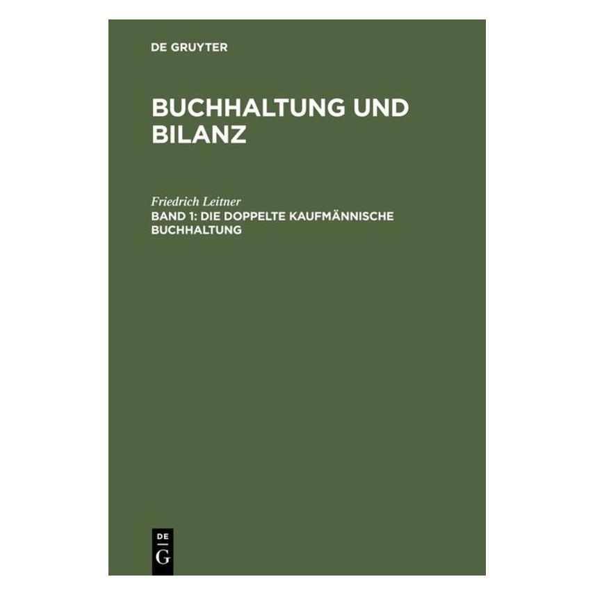 De Gruyter Leitner:Die doppelte kaufmännische Buch (Deutsch, Hardcover, Friedrich Leitner) (67771862)