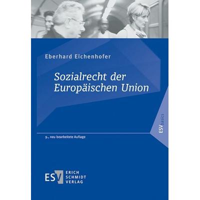 Sozialrecht der Europäischen Union, Taschenbuch von Eberhard Eichenhofer, Erich Schmidt Verlag, 978-3-503-24010-4