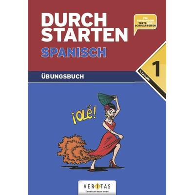 Durchstarten Spanisch 1. Übungsbuch, Taschenbuch von Monika Veegh,Reinhard Bauer, VERITAS Verlags- und Handelsgesellschaft m.b.H., 978-3-7058-7914-0