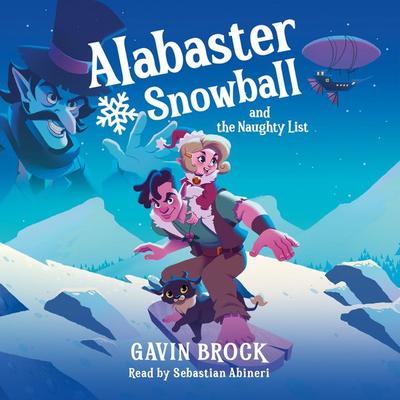 Alabaster Snowball and the Naughty List - Gavin Brock, Audio, 9781805146889