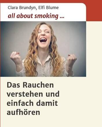 Clara Brundyn - all about smoking: Das Rauchen verstehen...und einfach damit aufhören - Preis vom 18.10.2026 19:22:15 h
