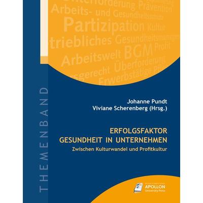 Erfolgsfaktor Gesundheit in Unternehmen, Gebundene Ausgabe von , Apollon University Press, 978-3-943001-23-5