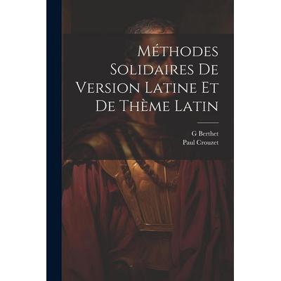 Méthodes Solidaires De Version Latine Et De Thème Latin, Taschenbuch von Paul Crouzet,Berthet G., Creative Media Partners, LLC, 978-1-02-156149-7