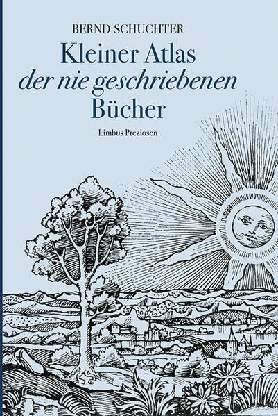 Bernd Schuchter - Kleiner Atlas der nie geschriebenen Bücher: Fabulierungen (Limbus Preziosen) - Preis vom 30.09.2026 22:30:23 h