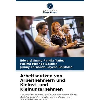 Arbeitsnutzen von Arbeitnehmern und Kleinst- und Kleinunternehmen, Taschenbuch von Edward Jimmy Pandia Yañez,Fatima Pizango Salazar,Jimmy Fernando