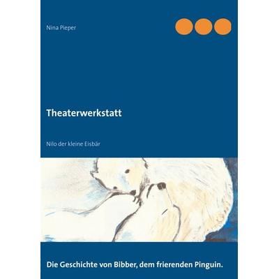 Theaterwerkstatt, Taschenbuch von Nina Pieper, BoD – Books on Demand, 978-3-8482-1655-0