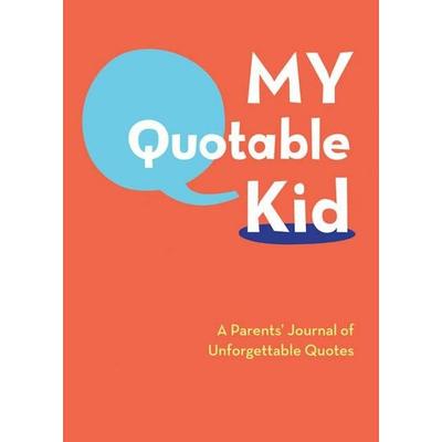 My Quotable Kid, Nonbook von Chronicle Books, Abrams & Chronicle, 978-0-8118-6884-6