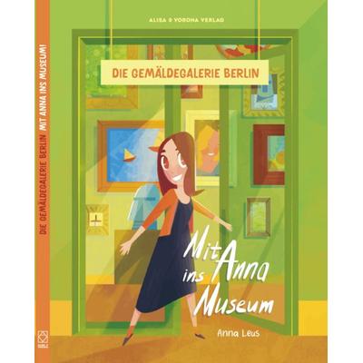 Mit Anna ins Museum: Die Gemäldegalerie Berlin, Gebundene Ausgabe von , Alisa & Vorona Verlag, 978-3-911838-07-8