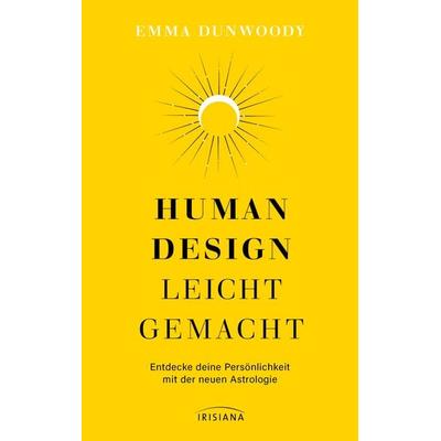 Human Design leicht gemacht, Taschenbuch von Emma Dunwoody, Irisiana, 978-3-424-15501-3