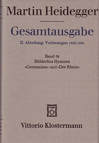 Martin Heidegger - Gesamtausgabe, Bd. 39: Hölderlins Hymnen Germanien und Der Rhein (Freiburger Vorlesung Wintersemester 1934/35) - Preis vom 09.10.2026 07:28:09 h