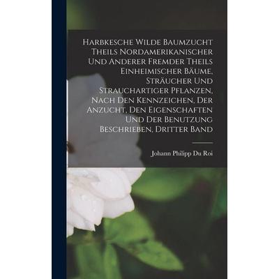Harbkesche wilde Baumzucht Theils nordamerikanischer und anderer fremder theils einheimischer Bäume, Sträucher und strauchartiger Pflanzen, nach den