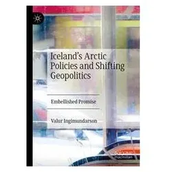 Icelands Arctic Policies and Shifting Geopolitics, Fachbücher von Valur, Ingimundarson