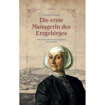 Die erste Managerin des Erzgebirges, Taschenbuch von Eberhard Görner, Edition claus, 978-3-9823071-8-3