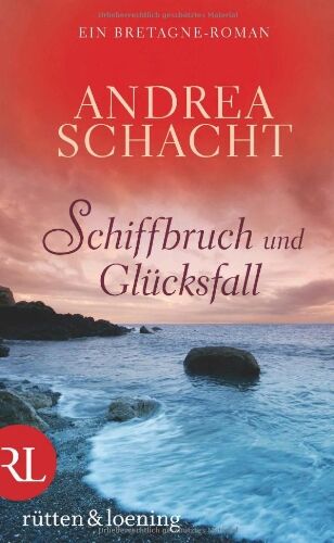 Andrea Schacht - Schiffbruch und Glücksfall: Ein Bretagne-Roman - Preis vom 15.10.2026 23:06:25 h