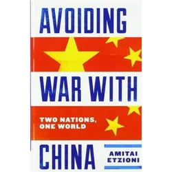Avoiding War with China, Sachbücher von Amitai Etzioni