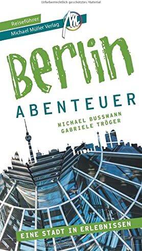 Michael Bussmann - Berlin - Abenteuer Reiseführer Michael Müller Verlag: 33 Abenteuer zum Selbsterleben (MM-Abenteuer) - Preis vom 30.09.2026 09:01:18 h