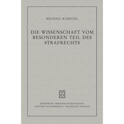 Die Wissenschaft vom Besonderen Teil des Strafrechts, Taschenbuch von Michael Kubiciel, Klostermann, Vittorio, 978-3-465-03771-2