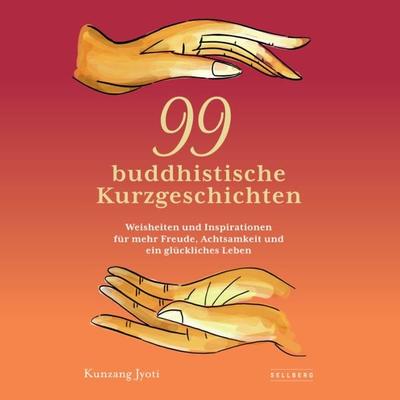 99 buddhistische Kurzgeschichten - Kunzang Jyoti, Audio, 9783910851153