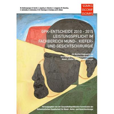 GPK-Entscheide 2010-2015: Leistungspflicht in der Mund-, Kiefer- und Gesichtschirurgie, Taschenbuch von Florian Thieringer,Marc Baltensperger,Nicolas