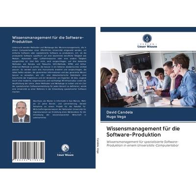 Wissensmanagement für die Software-Produktion, Taschenbuch von David Candela,Hugo Vega, Verlag Unser Wissen, 978-620-2-87063-4