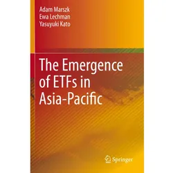The Emergence of ETFs in Asia-Pacific, Fachbücher von Adam Marszk, Ewa Lechman, Yasuyuki Kato