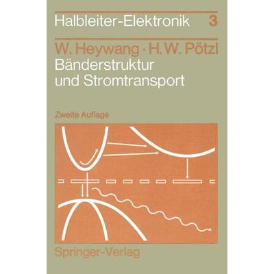 Bänderstruktur und Stromtransport, Taschenbuch von Walter Heywang,Hans W. Pötzl, Springer Berlin, 978-3-540-53388-7