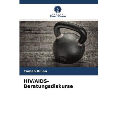 HIV/AIDS-Beratungsdiskurse, Taschenbuch von Tameh Kilian, Verlag Unser Wissen, 978-620-4-70310-7
