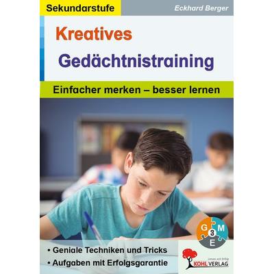Kreatives Gedächtnistraining / Sekundarstufe, Taschenbuch von Eckhard Berger, KOHL VERLAG Der Verlag mit dem Baum, 978-3-96624-034-5