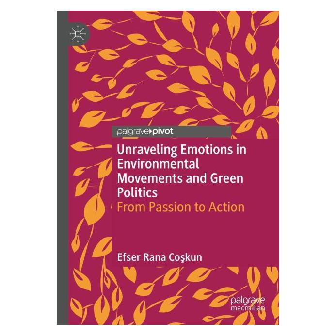 Springer Unraveling Emotions in Environmental Movements and Green Politics (Englisch, Hardcover, Efser Rana Coşkun) (58279626)