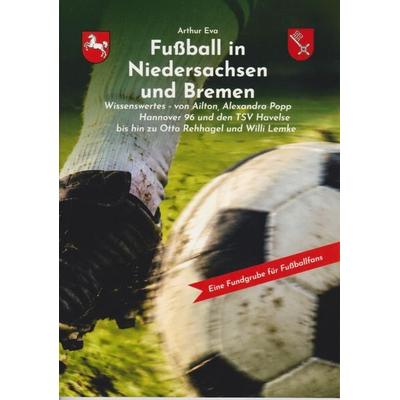 Fußball in Niedersachsen und Bremen, Taschenbuch von Arthur Eva, Isensee, Florian, GmbH, 978-3-7308-2367-5