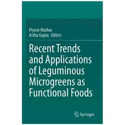Recent Trends and Applications of Leguminous Microgreens as Functional Foods, Fachbücher von Gupta, Piyush Mathur