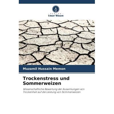 Trockenstress und Sommerweizen, Taschenbuch von Muzamil Hussain Memon, Verlag Unser Wissen, 978-620-9-86309-7