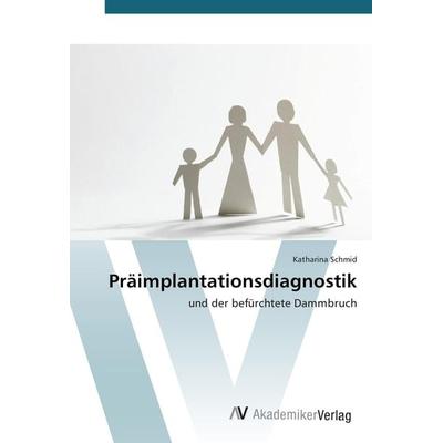 Präimplantationsdiagnostik, Taschenbuch von Katharina Schmid, AV Akademikerverlag, 978-3-639-72502-5