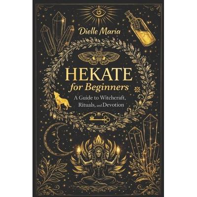 Hekate for Beginners, Taschenbuch von Dielle Maria, Independently Published
