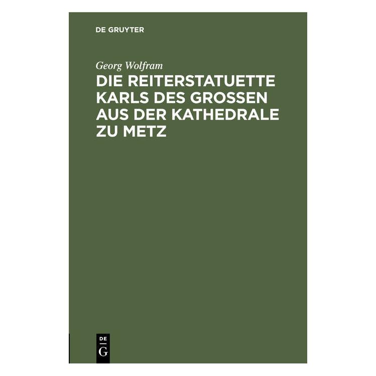 De Gruyter Wolfram:Die Reiterstatuette Karls des G (Deutsch, Hardcover, Georg Wolfram) (67776790)