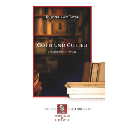 Götti und Gotteli (Berndeutsch), Taschenbuch von Rudolf Tavel, BoD - Books on Demand, 978-3-86511-676-5