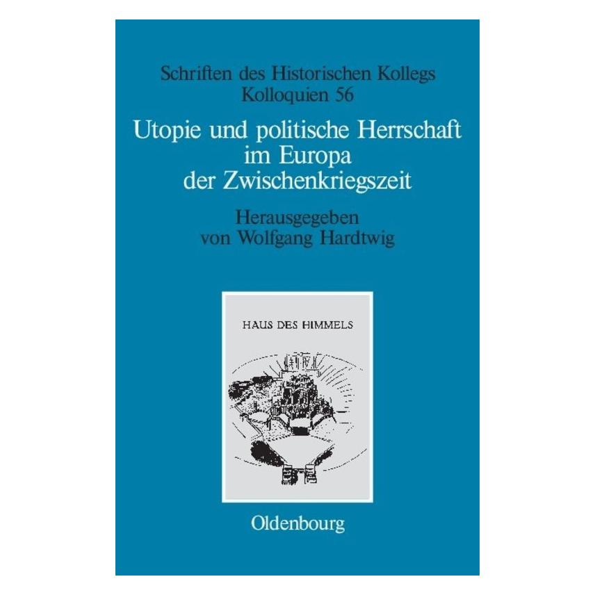Oldenbourg Utopie und politische Herrschaft im Europa der Zwischenkriegszeit (Deutsch, Hardcover, Wolfgang Hardtwig) (55187569)