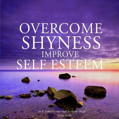 Overcome shyness & improve self-esteem - Frédéric Garnier, Audio, 9782821109186