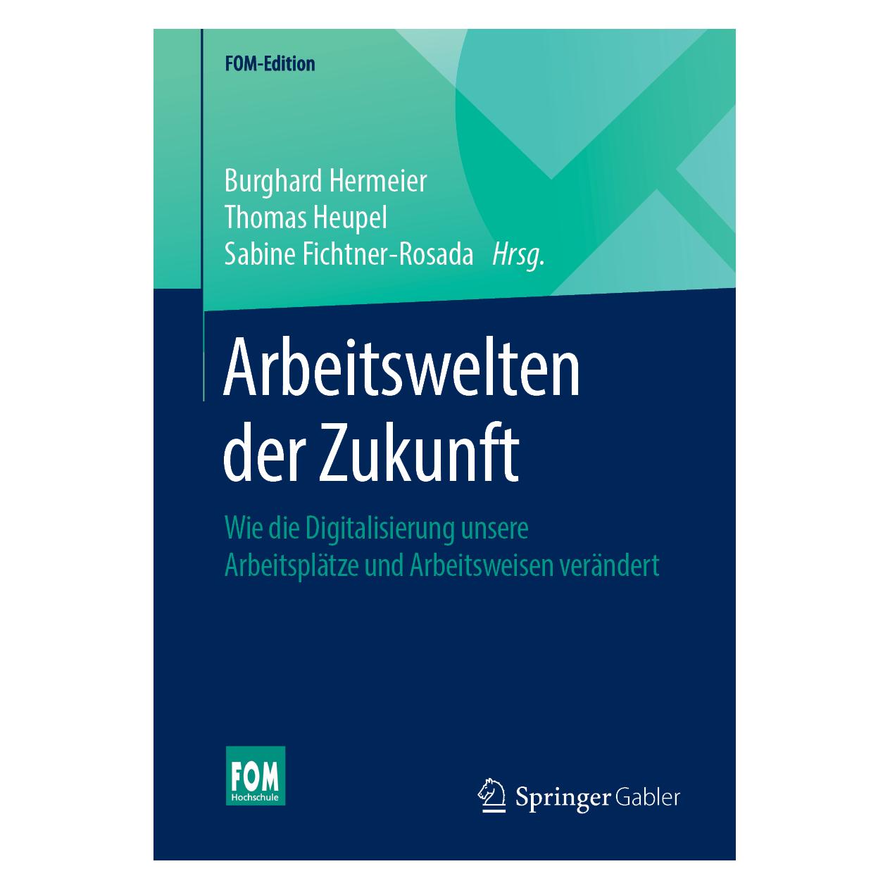 Springer Arbeitswelten der Zukunft (Deutsch, Softcover, Burghard Hermeier, Sabine Fichtner-Rosada, Thomas Heupel) (35150953)
