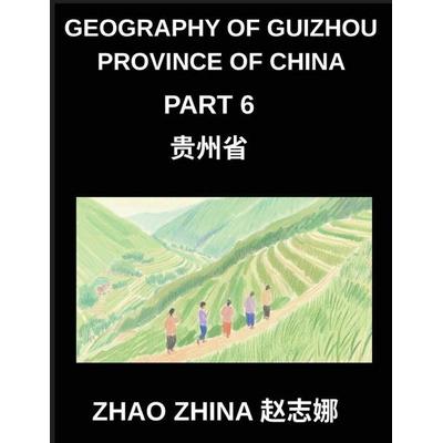 Geography of Guizhou Province of China (Part 6)- Chinese Characters, Pinyin & English for Guizhou Addresses, Names & HSK Success, Taschenbuch von