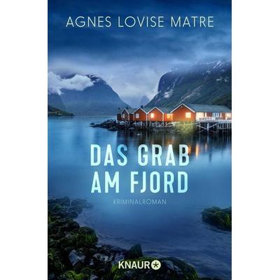 Das Grab am Fjord, Taschenbuch von Agnes Lovise Matre, Knaur Taschenbuch