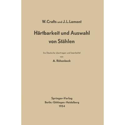 Härtbarkeit und Auswahl von Stählen, Taschenbuch von Walter Crafts,John L. Lamont, Springer Berlin, 978-3-642-92620-4