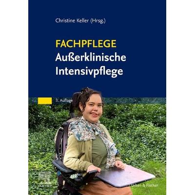 Fachpflege Außerklinische Intensivpflege, Taschenbuch von , Urban & Fischer in Elsevier, 978-3-437-25203-7