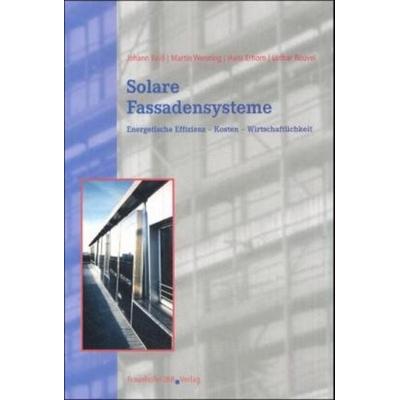 Solare Fassadensysteme, Gebundene Ausgabe von Johann Reiss,Martin Wenning,Hans Erhorn,Lothar Rouvel, Fraunhofer IRB, 978-3-8167-6433-5