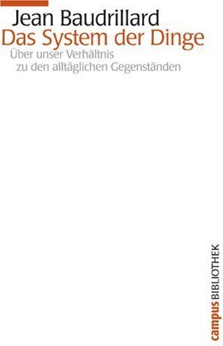 Jean Baudrillard - Das System der Dinge: Über unser Verhältnis zu den alltäglichen Gegenständen (Campus Bibliothek) - Preis vom 11.10.2026 15:43:13 h